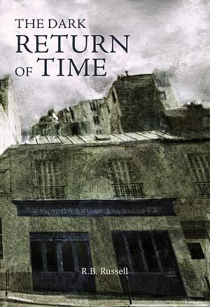 The Dark Return of Time by R.B. Russell