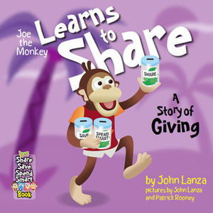 Joe the Monkey Learns to Share: A Story of Giving (Share & Save & Spend Smart, #2) by Marilyn Watson, John Lanza, Patrick Rooney