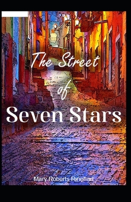 The Street of Seven Stars Illustrated by Mary Roberts Rinehart