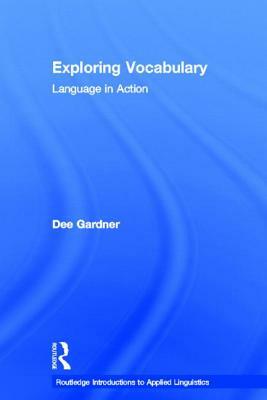 Exploring Vocabulary: Language in Action by Dee Gardner