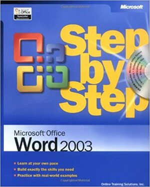 Microsoft® Office Word 2003 Step by Step by Online Training Solutions Inc., Online Training Solutions Inc.