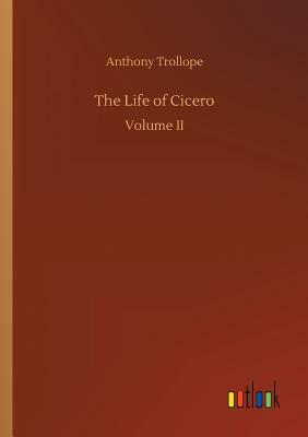 The Life of Cicero by Anthony Trollope