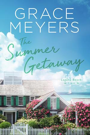 The Summer Getaway (Laguna Beach Book 2) by Grace Meyers