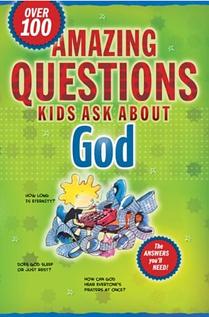 Amazing Questions Kids Ask about God by David Veerman
