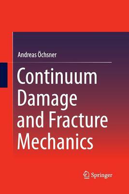 Continuum Damage and Fracture Mechanics by Andreas Öchsner