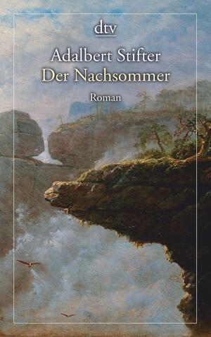 Der Nachsommer by Wendell W. Frye, Adalbert Stifter
