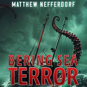 Bering Sea Terror by Matthew Nefferdorf