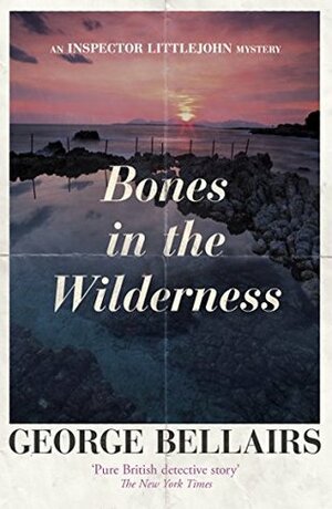 Bones in the Wilderness by George Bellairs