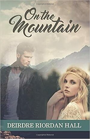 On the Mountain by Deirdre Riordan Hall