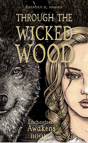 Through The Wicked Wood by Kristen R. Moore