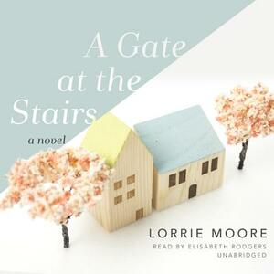 A Gate at the Stairs by Lorrie Moore