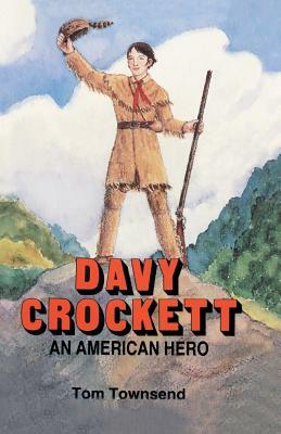 Davy Crockett: An American Hero by Tom Townsend