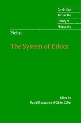 Fichte: The System of Ethics by Johann Gottlieb Fichte
