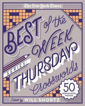 The New York Times Best of the Week Series: Thursday Crosswords: 50 Medium-Level Puzzles by The New York Times