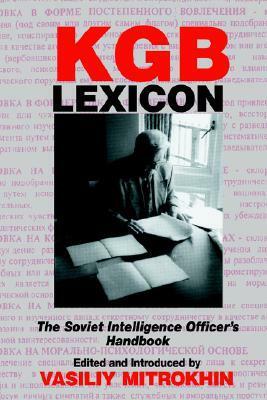 KGB Lexicon: The Soviet Intelligence Officers Handbook by Vasili Mitrokhin