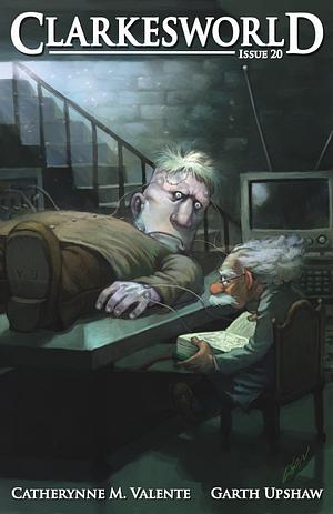 Clarkesworld Magazine, Issue 20 by Justin Howe, Garth Upshaw, Neil Clarke, Jeff VanderMeer, Jason S. Ridler, Catherynne M. Valente