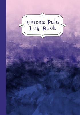 Chronic Pain LogBook: 90 Day Chronic Pain Assessment Tracker/Diary by Journal in Time