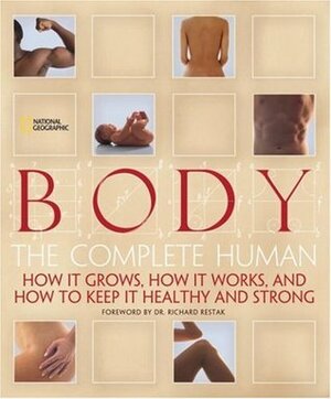 Body: The Complete Human How It Grows, How It Works, And How To Keep It Healthy And Strong by Patricia S. Daniels