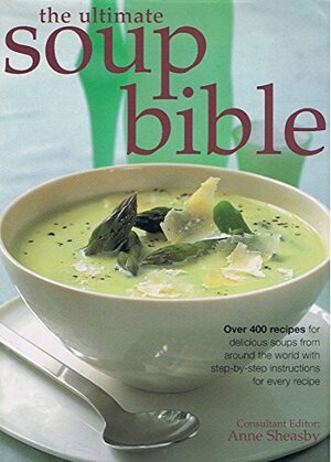 Ultimate Soup Bible by Anne Sheasby