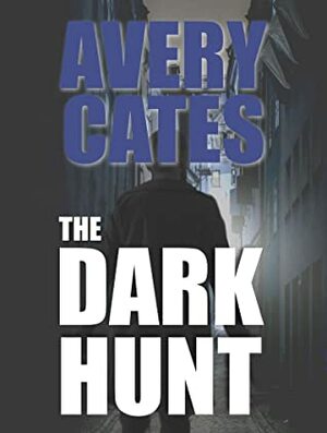 Avery Cates: The Dark Hunt by Jeff Somers