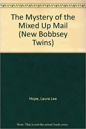 Mystery of the Mixed Up Mail by Laura Lee Hope