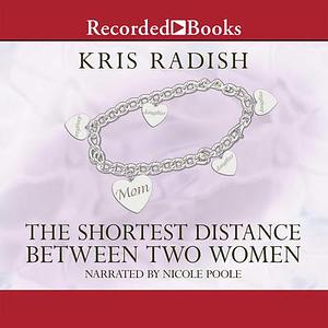 The Shortest Distance Between Two Women by Kris Radish