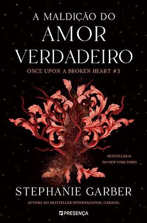 A Maldição do Amor Verdadeiro by Stephanie Garber