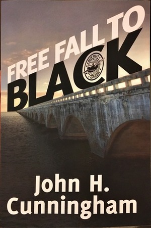 Free Fall to Black by John H. Cunningham