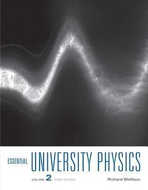 Essential University Physics: Volume 2 by Richard Wolfson