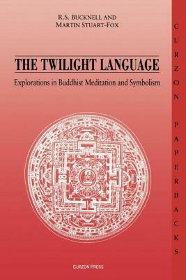 The Twilight Language: Explorations in Buddhist Meditation and Symbolism by Roderick Bucknell, Martin Stuart-Fox
