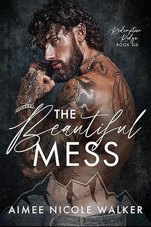 The Beautiful Mess by Aimee Nicole Walker