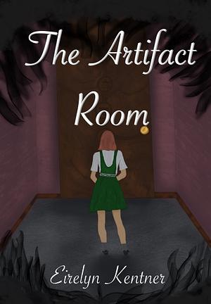 The Artifact Room by Eirelyn Kentner