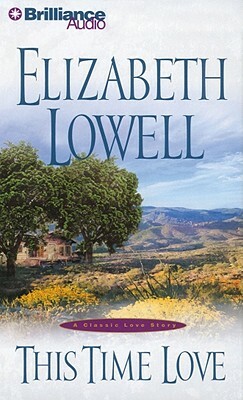 This Time Love: A Classic Love Story by Elizabeth Lowell
