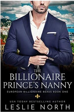 The Billionaire Prince's Nanny by Leslie North