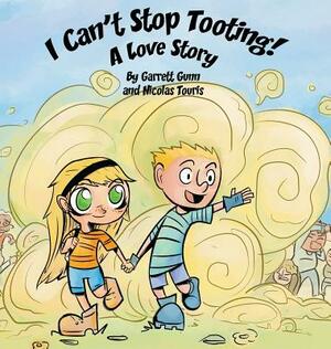 I Can't Stop Tooting: A Love Story by Garrett Gunn