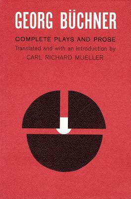 Georg Buchner: Complete Plays and Prose by Georg Büchner
