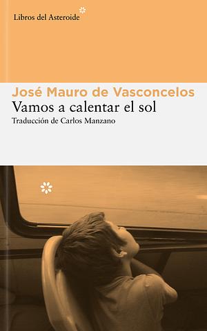 Vamos a calentar el sol by José Mauro de Vasconcelos