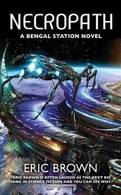 Necropath: Book One of the Bengal Station Trilogy by Eric Brown