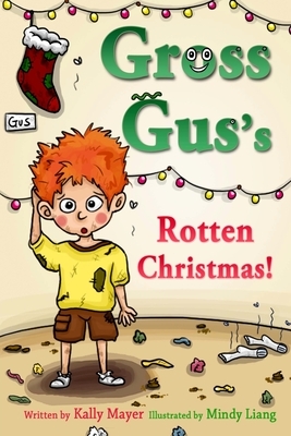GROSS GUS's Rotten Christmas: Children's Rhyming Picture Book for Beginner Readers by Kally Mayer