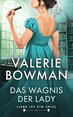 Das Wagnis Der Lady: Liebe Ist Ein Spiel by Valerie Bowman