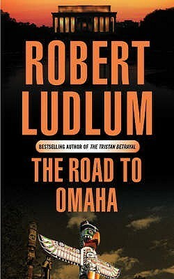 The Road to Omaha by Robert Ludlum