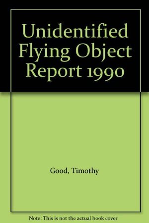 Unidentified Flying Object Report by Timothy Good