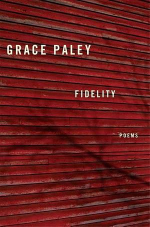 Fidelity: Poems by Grace Paley