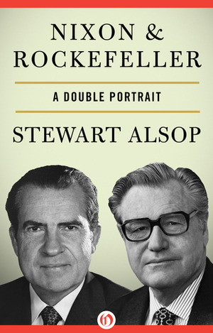 NixonRockefeller: A Double Portrait by Stewart Alsop