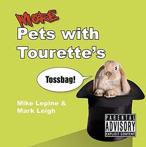 More Pets with Tourette's by Mike Lepine, Mark Leigh