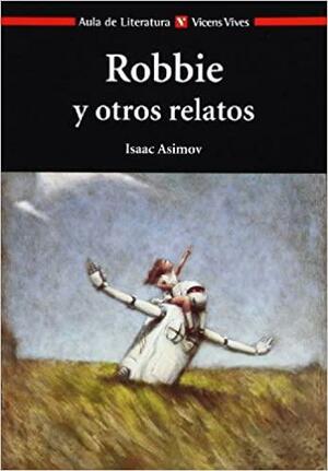 Robbie y otros relatos by Isaac Asimov