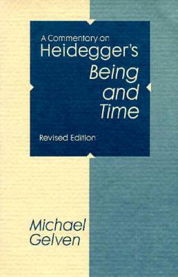 A Commentary on Heidegger's Being and Time by Michael Gelven