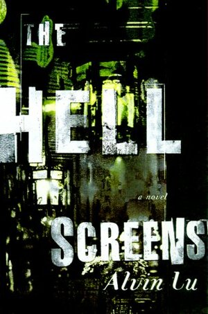 The Hell Screens by Alvin Lu