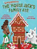 The Gingerbread House Jack's Family Ate by Kelly DiPucchio