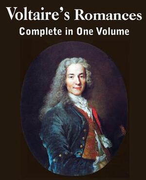 Voltaire's Romances, Complete in One Volume by Voltaire